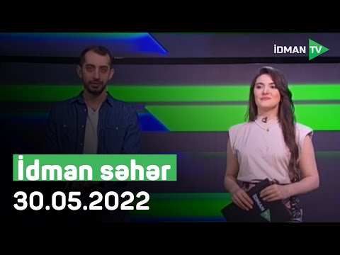 İdman Səhər - 30.05.2022