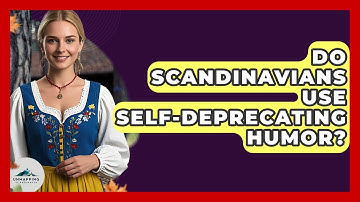 Do Scandinavians Use Self-deprecating Humor? - Unmapping Scandinavia