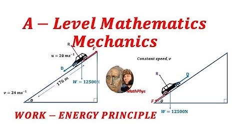 A-LEVEL MATHS MECHANICS SOLVING LINEAR MOTION USING WORK ENERGY PRINCIPLE QUESTION AND ANSWER