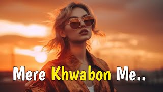 MERE KHWABON ME { Music} Slowed Reverb | New Bollywood Trending Song | Loyalty Song 2025 |
