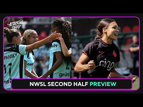 NWSL RETURNS + Second Half Preview | Sam Kerr Returns to Gotham | Attacking Third