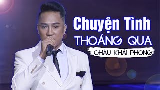 Chuyện Tình Thoáng Qua (HongKong 1 ) - Châu Khải Phong | Hát Live Chất Lừ