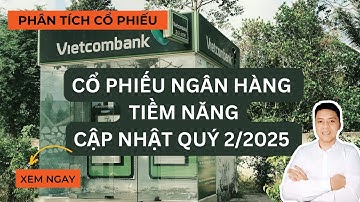 Cổ Phiếu Ngân Hàng Tiềm Năng - Cập Nhật Quý 2 năm 2025