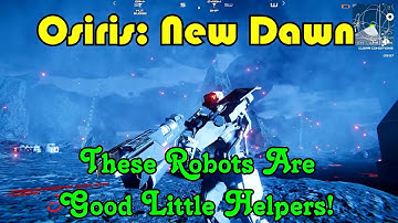 These Robots Are Good Little Helpers! Osiris: New Dawn Gameplay S3-Ep35