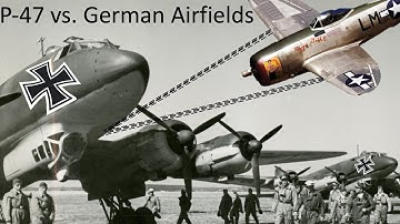 P-47s Strafing German Airfields– Footage, Tactics, Lessons Learned, Guidelines, and Effectiveness