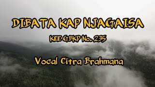 Dibata Kap Njagaisa (KEE GBKP No. 235) - Vocal Citra Brahmana