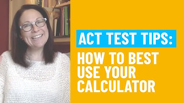 The Best Way to Use Your Calculator on the ACT -  Quick Test Tips for the ACT or SAT