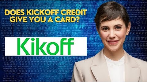Does kickoff credit give you a card?