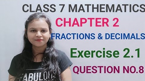Q8,Ex 2.1 - Fractions and decimals - Chapter 2 - Maths Class 7th NCERT- CBSE