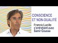 Conscience et nondualit  francis lucille sentretient avec samir coussa de radio mieuxtre