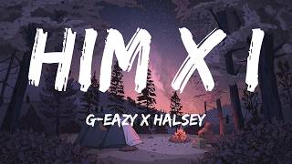 G-Eazy & Halsey - Him & I (Lyrics)