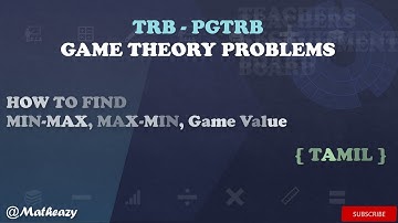 TRB Maths - Min-Max, Max-Min and Game Value from Game Theory
