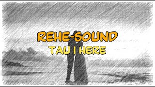 Rehe-Sound - Tau I Here Lyrics Et Traductions Français Et Anglais