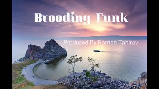 Brooding Funk Produced By Roman Tahirov