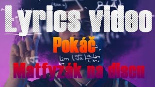 Pokáč - Matfyzák na discu (Lyrics video)