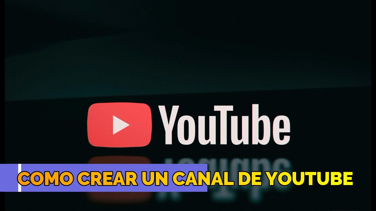 COMO CREAR UN CANAL DE YOUTUBE - TUTORIAL PASO A PASO - TUTORIAL DESDE ...