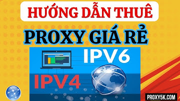 Thuê Proxy Giá Rẻ Nhất 2025: Hướng dẫn cách thuê proxy Việt nam