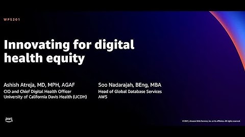 AWS re:Invent 2021 - Innovating for digital health equity