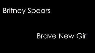 Britney Spears - Brave New Girl (lyrics)