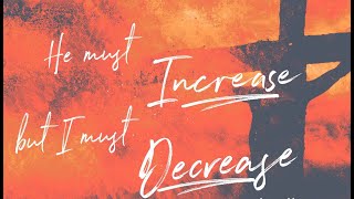 Day 2 - He Must Increase, but I Must Decrease