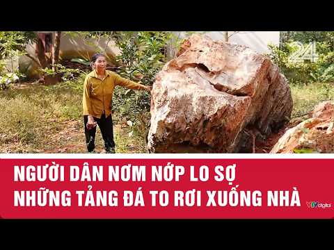 Người dân nơm nớp lo sợ những tảng đá to rơi xuống nhà | VTV24