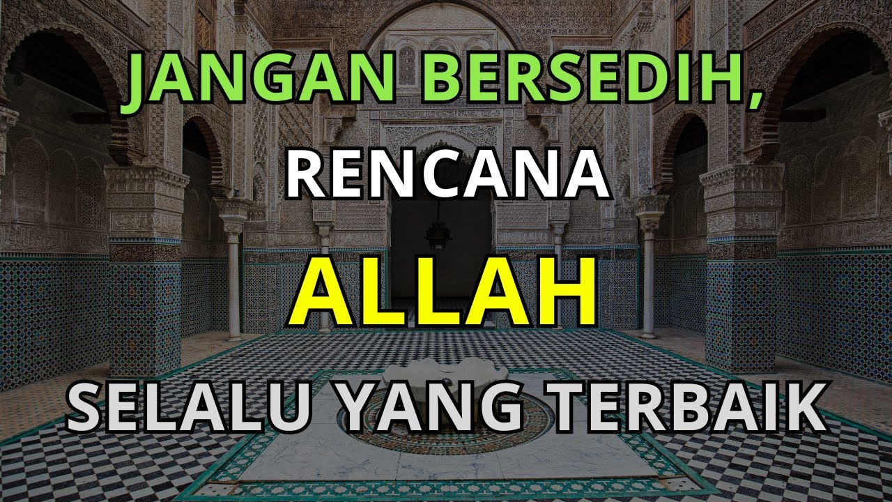 Jangan Bersedih, Rencana Allah Selalu yang Terbaik untuk Hidup Kita”
