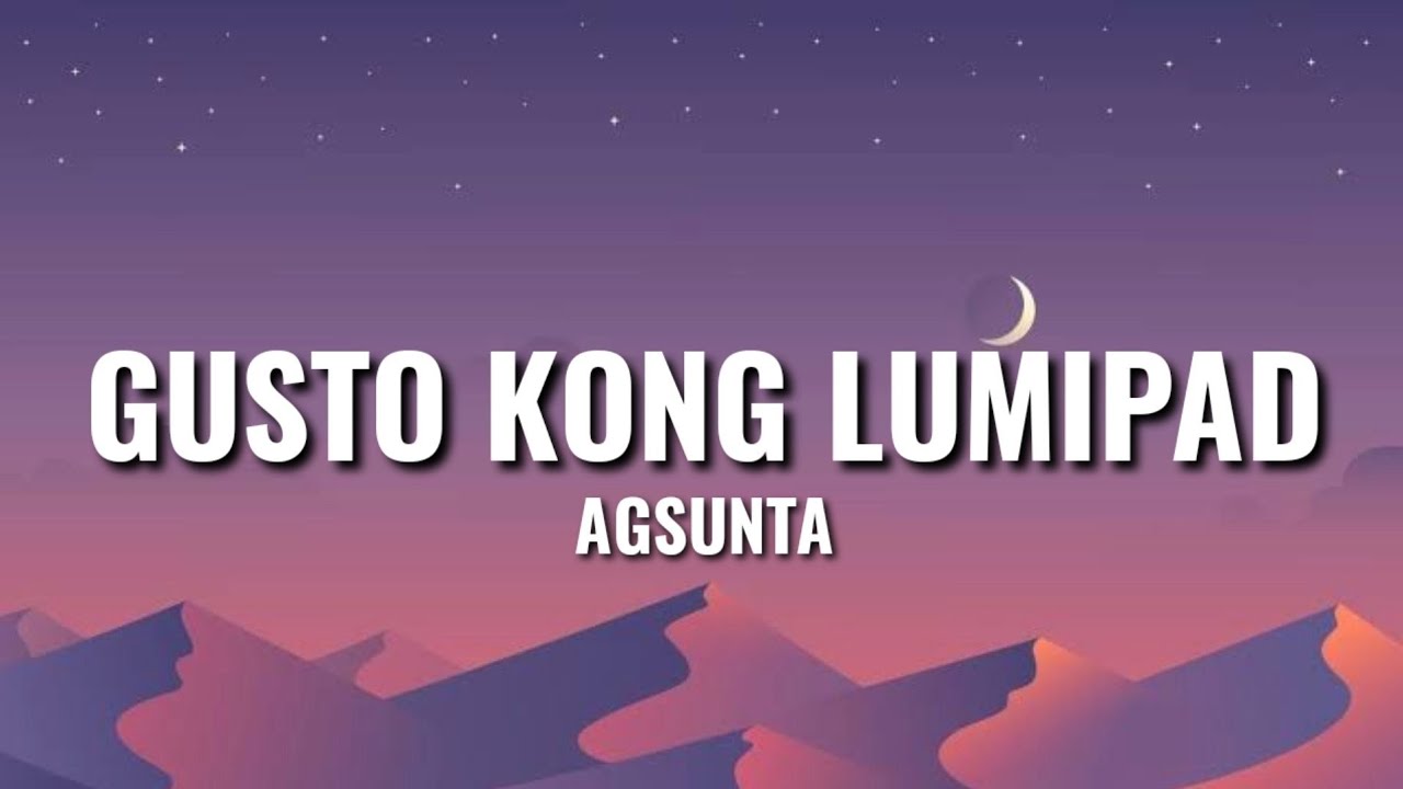 GUSTO KONG LUMIPAD AGSUNTA (Lyrics) YouTube