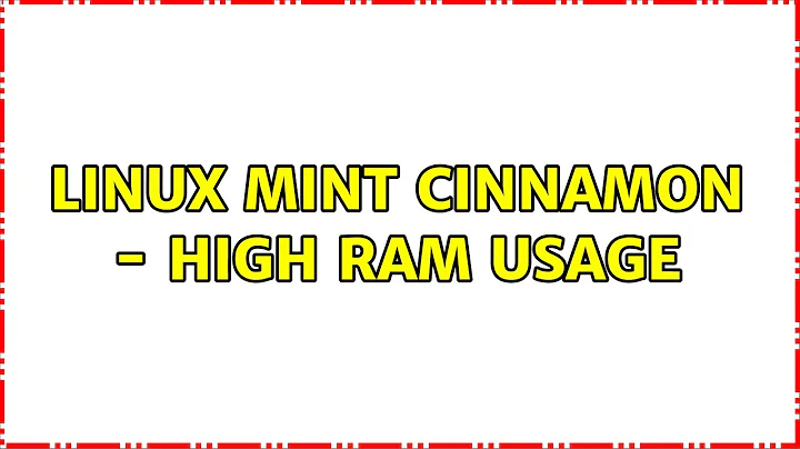 Linux Mint Cinnamon - High Ram Usage (2 Solutions!!)