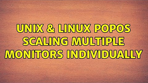 Unix & Linux: PopOS Scaling multiple monitors individually