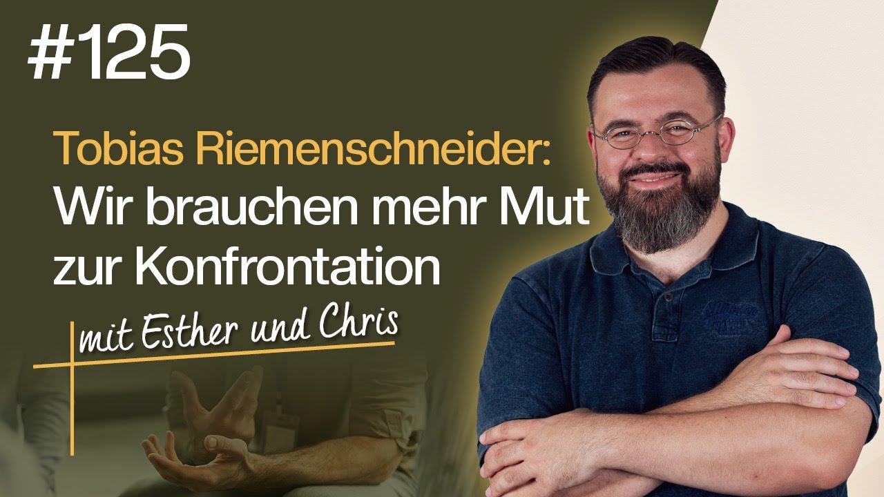 Christen haben die Wahrheit – aber oft keinen Mut für sie einzustehen (Tobias Riemenschneider) #125
