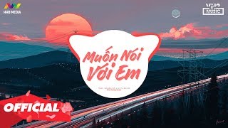 ♬ MUỐN NÓI VỚI EM - TTeam x DT Tập Rap x Mai Xuân Thứ (Minh Tường Remix) | Nhạc Remix Hot Tik Tok