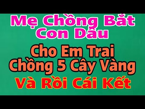 Video Bắt con Dâu cho em Trai Chồng 5 cây vàng cưới, 1 giọng... - youtube