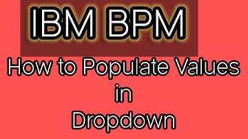 How to Populate Values in Dropdown IBM BPM #dropdownlist #dropdownmenu @GCPWorldWideTraining