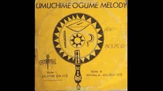 Umuchime Ogume Melody - Oligbe ©1976