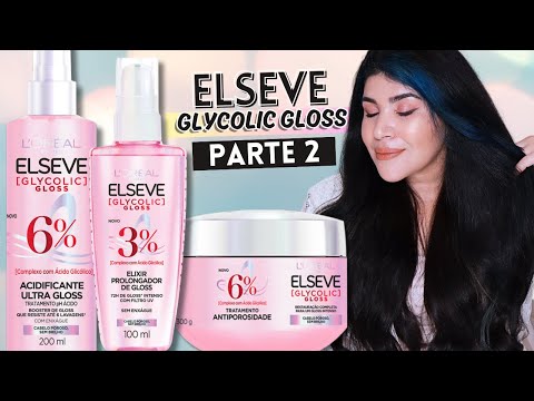 💖 ELSEVE GLYCOLIC GLOSS: Combate a porosidade para cabelos 3x mais brilhosos [Parte 2]