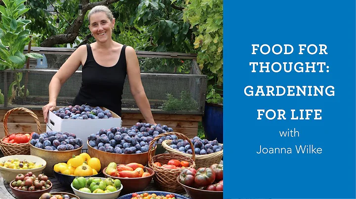 Food for Thought: Gardening for Life with Joanna W...