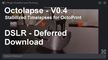 Octolapse V0.4.0 - DSLR - Deferred Download