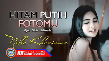 Nella Kharisma - Hitam Putih Fotomu (Official Lyric Video)