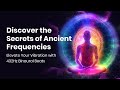 Discover the Secrets of Ancient Frequencies: Elevate Your Vibration with 432Hz Binaural Beats