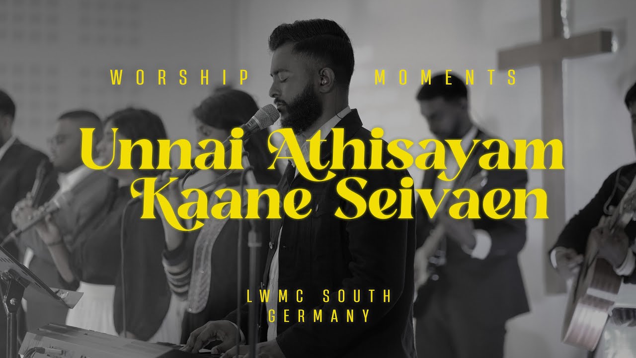Unnai Athisayam Kaana Seivaen | Worship Moments | LWMC South Germany | உன்னை அதிசயம் காண செய்வேன்