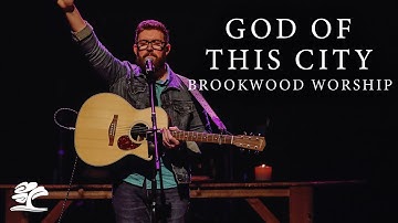 God of This City | Live at Brookwood Church