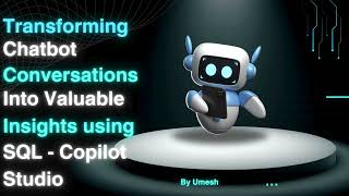Copilot Studio- Transforming Chatbot Conversations into Valuable Insights using SQL