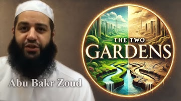 The Tale of the Two Gardens: Lessons from Surat Al-Kahf | Abu Bakr Zoud