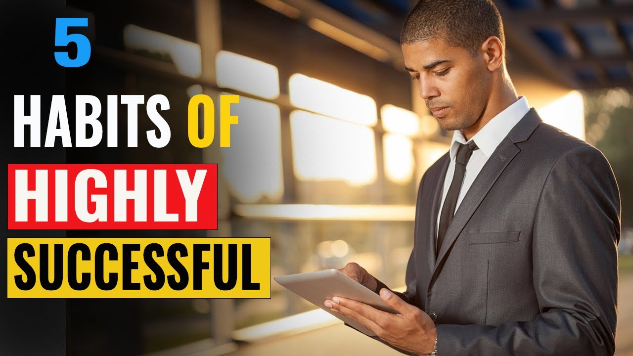 5 Secret Habits of the Highly Successful - YouTube