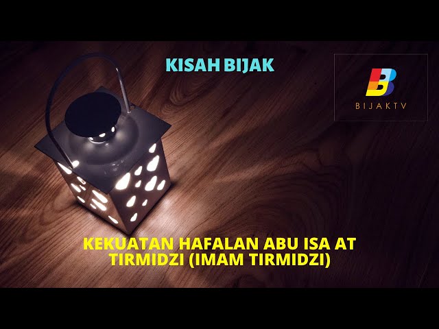 Kekuatan Hafalan Abu Isa At Tirmidzi (Imam Tirmidzi) | KISAH BIJAK | BIJAK TV class=