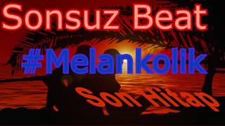 Sonsuz Beat - Son Hitap - 2017 - #MelankolikBeat #Yeniiiii