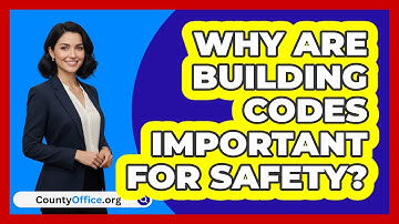 Why Are Building Codes Important For Safety?