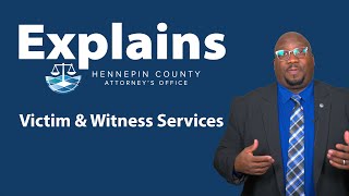 Explains: Victim and Witness Services - Hennepin County Attorney's Office