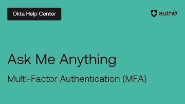 Auth0 Ask Me Anything Series: Multi-Factor Authentication (MFA)