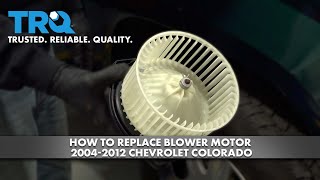 How to Replace Blower Motor 2004-2012 Chevrolet Colorado